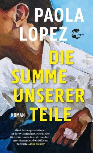 Lopez, Paola. Die Summe unserer Teile - Roman. Tropen, 2026.