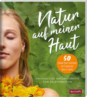 Wilhelmi, Claudia. Natur auf meiner Haut - Nachhaltige Naturkosmetik zum Selbermachen. Blooms GmbH, 2020.