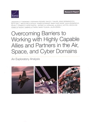 P Moroney, Jennifer D / Connolly, Kevin J et al. Overcoming Barriers to Working with Highly Capable Allies and Partners in the Air, Space, and Cyber Domains - An Exploratory Analysis. RAND Corporation, 2023.