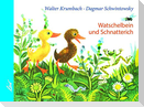 Watschelbein und Schnatterich