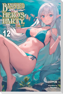 Banished from the Hero's Party, I Decided to Live a Quiet Life in the Countryside, Vol. 12 (light novel)