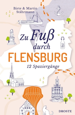 Stährmann, Birte / Martin Stährmann. Zu Fuß durch Flensburg - 12 Spaziergänge. Droste Verlag, 2026.