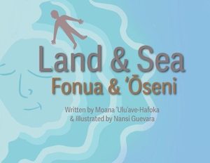 'Ulu'ave-Hafoka, Moana. Land and Sea. Jade Publishing, 2021.