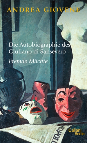 Giovene, Andrea. Die Autobiographie des Giuliano di Sansevero - Fremde Mächte. Galiani, Verlag, 2023.