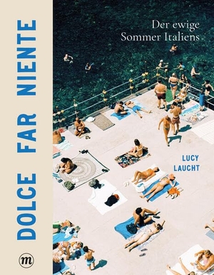 Laucht, Lucy. Dolce far niente - Der ewige Sommer Italiens. Midas Collection, 2026.