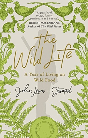 Lewis-Stempel, John. The Wild Life - A Year of Living on Wild Food. , 2016.