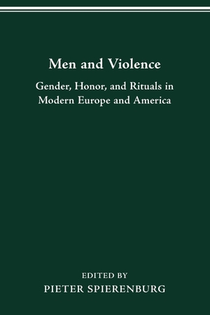 Spierenburg, Pieter. MEN AND VIOLENCE - GENDER, HONOR, AND RITUALS IN MODERN EUROPE AND AMERICA. The Ohio State University Press, 2015.