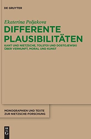 Poljakova, Ekaterina. Differente Plausibilitäten - Kant und Nietzsche, Tolstoi und Dostojewski über Vernunft, Moral und Kunst. De Gruyter, 2013.