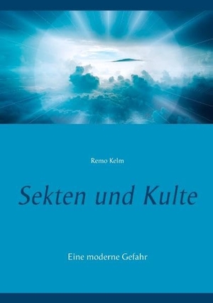 Kelm, Remo. Sekten und Kulte - Eine moderne Gefahr. TWENTYSIX, 2017.