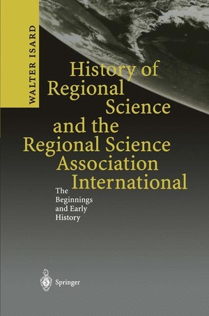 Isard, Walter. History of Regional Science and the Regional Science Association International - The Beginnings and Early History. Springer Berlin Heidelberg, 2012.