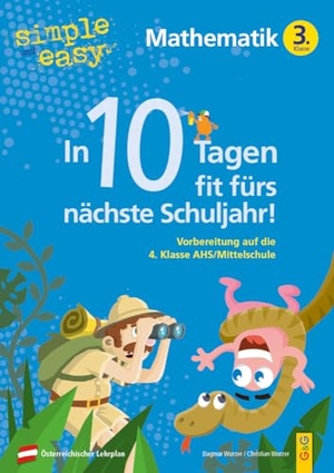 Wurzer, Dagmar / Christian Wurzer. simple und easy In 10 Tagen fit fürs nächste Schuljahr! Mathematik 3 - Vorbereitung auf die 4. Klasse AHS/Mittelschule. G&G Verlagsges., 2025.