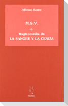 MSV o Tragicomedia de la sangre y la ceniza