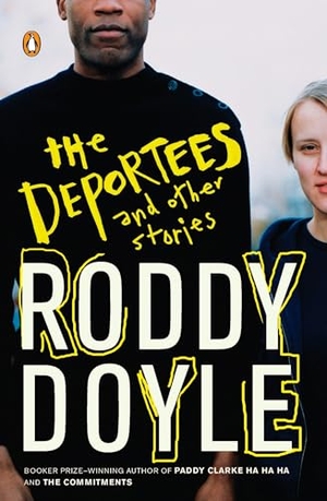 Doyle, Roddy. The Deportees - and Other Stories. Penguin Publishing Group, 2008.