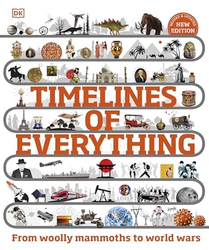 Timelines of Everything - From Woolly Mammoths to World Wars. Dorling Kindersley Ltd., 2023.