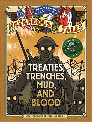 Hale, Nathan. Treaties, Trenches, Mud, and Blood (Nathan Hale's Hazardous Tales #4) - (A World War I Tale). Abrams, 2014.