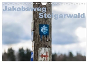 Will, Hans. Jakobsweg Steigerwald (Wandkalender 2024 DIN A4 quer), CALVENDO Monatskalender - Pilgern auf dem Jakobsweg durch den Steigerwald. Calvendo Verlag, 2023.