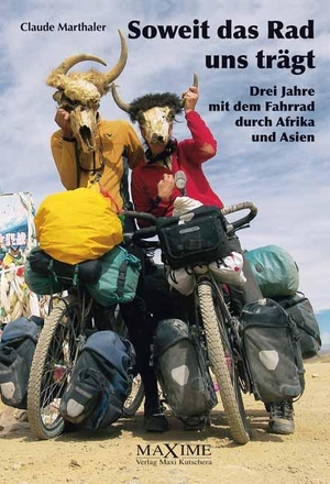 Marthaler, Claude. Soweit das Rad uns trägt - Drei Jahre mit dem Fahrrad durch Afrika und Asien.. Maxime-Verlag, 2012.