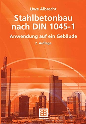 Albrecht, Uwe. Stahlbetonbau nach DIN 1045-1 - Anwendung auf ein Gebäude. Vieweg+Teubner Verlag, 2005.