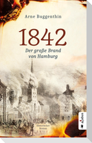 1842. Der Große Brand von Hamburg