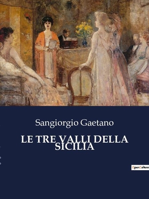 Gaetano, Sangiorgio. LE TRE VALLI DELLA SICILIA. Culturea, 2023.