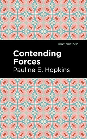 Hopkins, Pauline E.. Contending Forces. Mint Editions, 2021.
