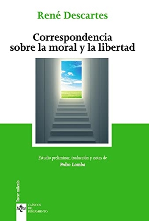 Descartes, René / Pedro Lomba. Correspondencia sobre la moral y la libertad. Tecnos, 2020.