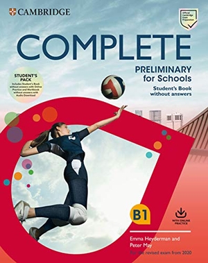 Heyderman, Emma / Peter May. Complete Preliminary for Schools Student's Book Without Answers with Online Practice - For the Revised Exam from 2020. Cambridge University Press, 2019.