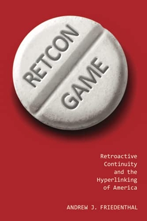 Friedenthal, Andrew J. Retcon Game - Retroactive Continuity and the Hyperlinking of America. University Press of Mississippi, 2021.