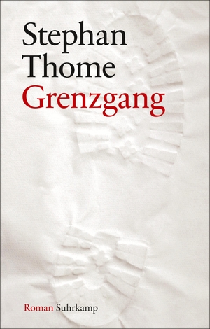 Stephan Thome. Grenzgang - Roman. Geschenkausgabe. Suhrkamp, 2016.