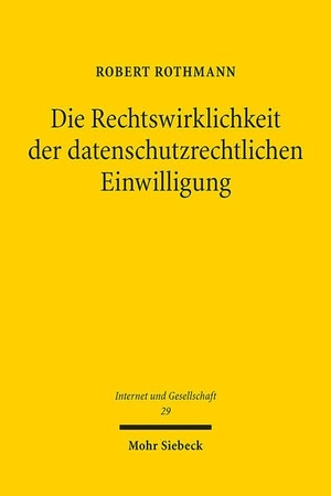 Rothmann, Robert. Die Rechtswirklichkeit der datenschutzrechtlichen Einwilligung - Eine interdisziplinäre Fallstudie. Mohr Siebeck GmbH & Co. K, 2023.