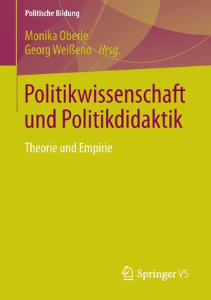 Weißeno, Georg / Monika Oberle (Hrsg.). Politikwissenschaft und Politikdidaktik - Theorie und Empirie. Springer Fachmedien Wiesbaden, 2016.