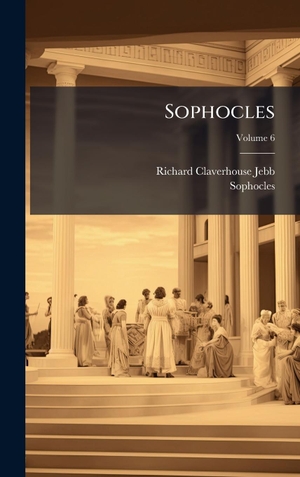 Jebb, Richard Claverhouse / Sophocles. Sophocles. Creative Media Partners, LLC, 2025.