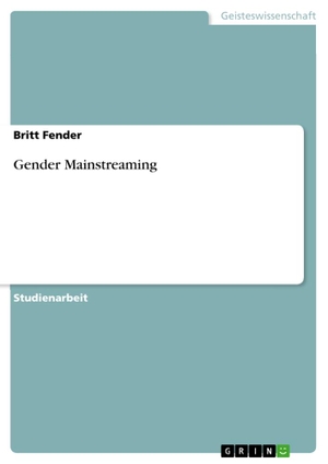 Fender, Britt. Gender Mainstreaming. GRIN Publishing, 2011.