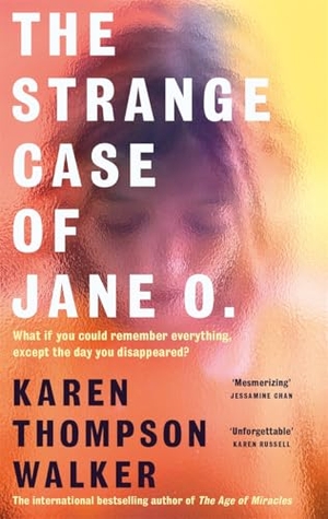 Walker, Karen Thompson. The Strange Case of Jane O. - The extraordinary and unforgettable new novel from the international bestselling author of THE AGE OF MIRACLES. Bonnier Books Ltd, 2025.