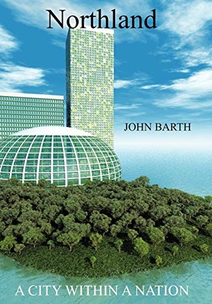 Barth, John. Northland - A City Within A Nation. Author Solutions Inc, 2009.
