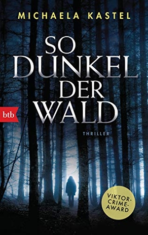 Kastel, Michaela. So dunkel der Wald - Thriller. btb Taschenbuch, 2020.