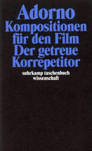 Adorno, Theodor W.. Komposition für den Film. Der getreue Korrepetitor - Gesammelte Werke in 20 Bänden, Band 15. Suhrkamp Verlag AG, 2003.