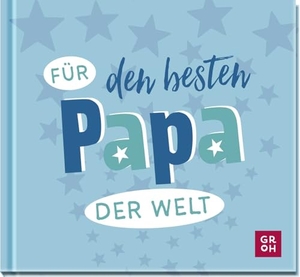 Groh Verlag (Hrsg.). Für den besten Papa der Welt - Liebevolles Mini-Geschenkbuch für tolle Väter - das perfekte Geschenk zum Vatertag. Groh Verlag, 2025.