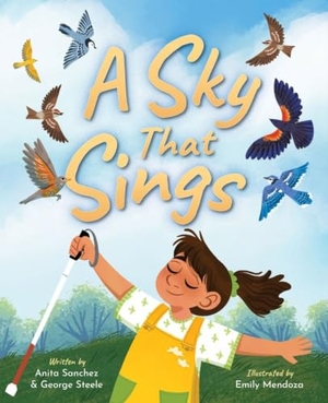 Sanchez, Anita / George Steele. A Sky That Sings. Lee & Low Books, 2025.