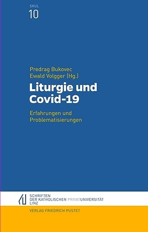 Bukovec, Predrag / Ewald Volgger (Hrsg.). Liturgie und Covid-19 - Erfahrungen und Problematisierungen. Pustet, Friedrich GmbH, 2021.