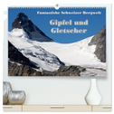 Fantastische Schweizer Bergwelt - Gipfel und Gletscher / CH-Version (hochwertiger Premium Wandkalender 2025 DIN A2 quer), Kunstdruck in Hochglanz