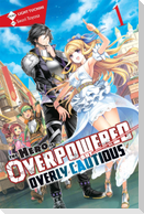 The Hero Is Overpowered But Overly Cautious, Vol. 1 (Light Novel)