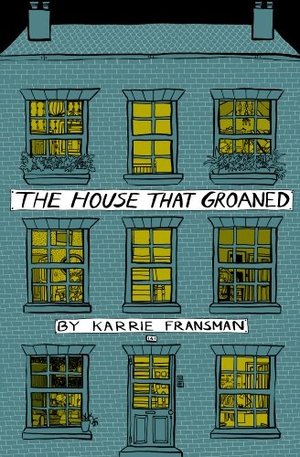Fransman, Karrie. The House That Groaned. Random House UK, 2014.