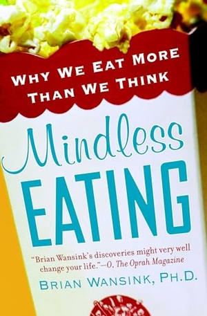 Wansink, Brian. Mindless Eating - Why We Eat More Than We Think. Random House Publishing Group, 2007.