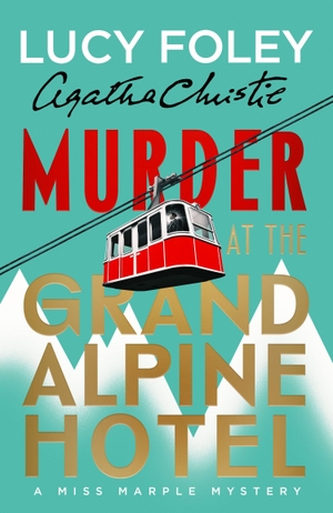 Foley, Lucy. Murder at the Grand Alpine Hotel - The New Miss Marple Novel. Harper Collins Publ. UK, 2026.