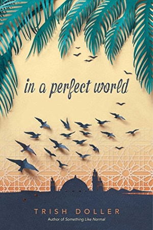 Doller, Trish. In a Perfect World. Simon & Schuster Books for Young Readers, 2019.