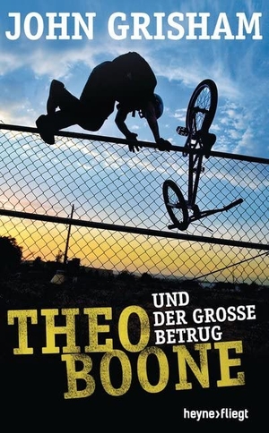 Grisham, John. Theo Boone und der große Betrug. Heyne Verlag, 2017.