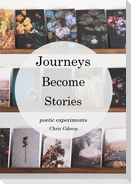 Journeys Become Stories