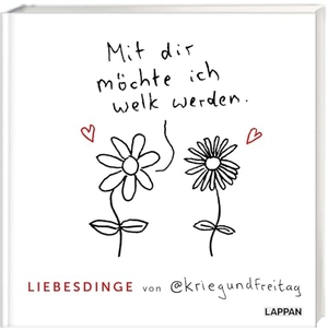 @Kriegundfreitag. Liebesdinge von @kriegundfreitag - Mit dir möchte ich welk werden. Lappan Verlag, 2022.