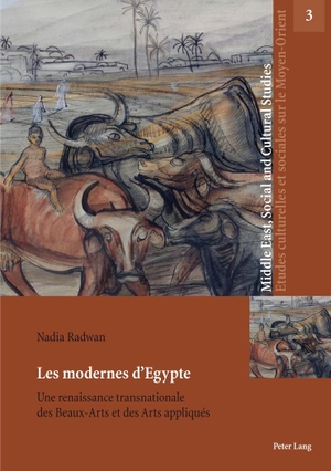 Radwan, Nadia. Les modernes d¿Egypte - Une renaissance transnationale des Beaux-Arts et des Arts appliqués. Peter Lang, 2017.